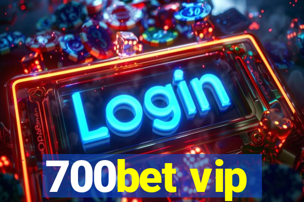 700bet vip